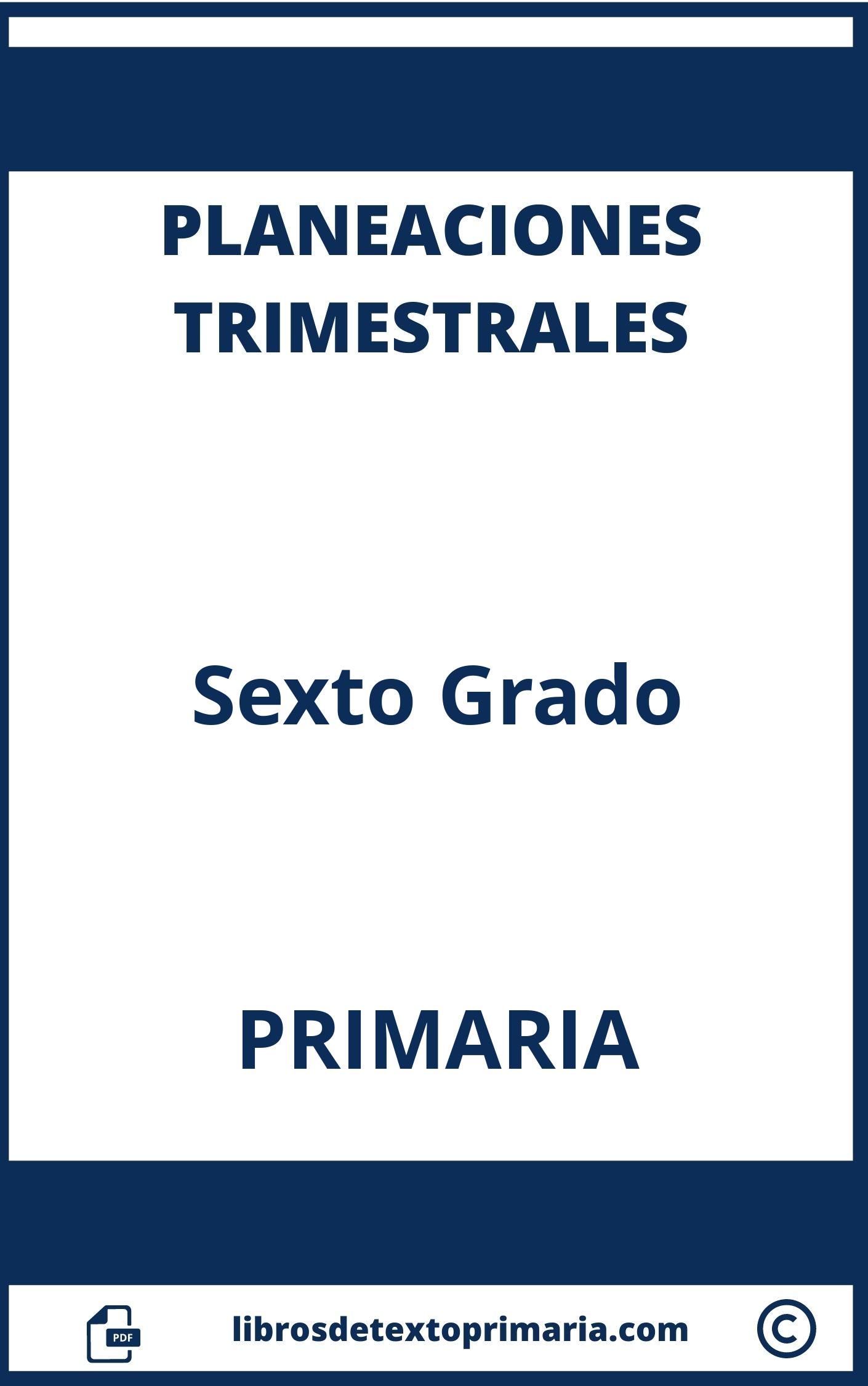 Planeaciones Trimestrales Sexto 6 Grado Primaria descargar 2021 2022